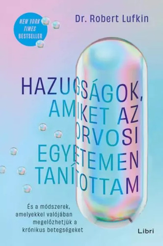 Hazugságok, amiket az orvosi egyetemen tanítottam