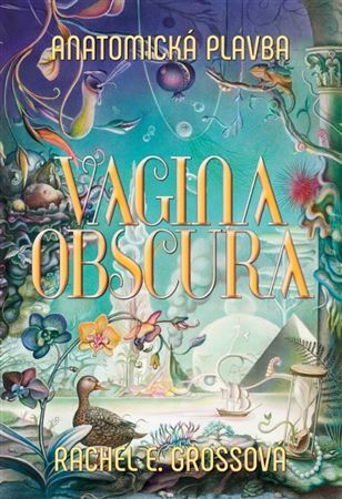 Vagina Obscura. Anatomická plavba