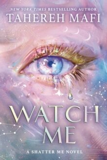 Watch Me - Shatter Me: The New Republic 1