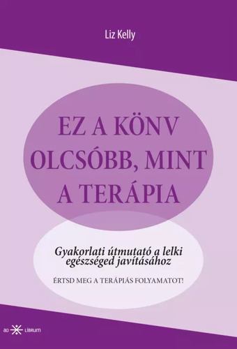 Ez a könyv olcsóbb, mint a terápia