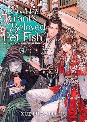 The Disabled Tyrants Beloved Pet Fish: Canji Baojun De Zhangxin Yu Chong (Novel) Vol. 4
