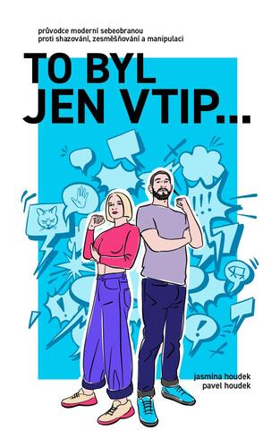 To byl jen vtip…- Průvodce moderní sebeobranou proti shazování, zesměšňování a manipulaci