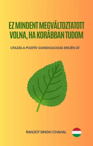 Ez mindent megváltoztatott volna, ha korábban tudom