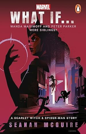 What If… Wanda Maximoff and Peter Parker Were Siblings