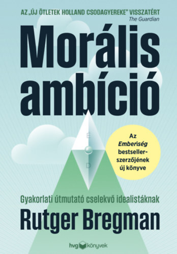 Morális ambíció - Gyakorlati útmutató cselekvő idealistáknak