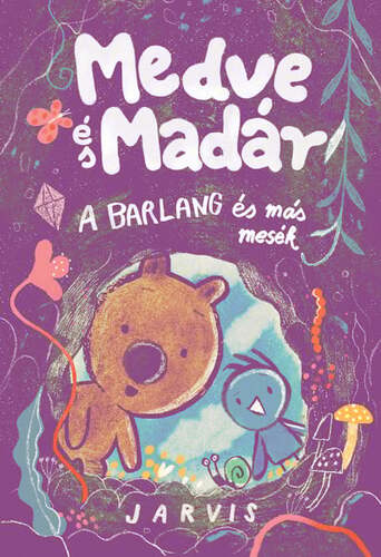 Medve és Madár - A barlang és más mesék