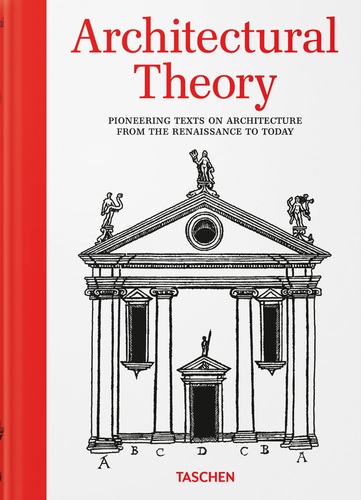 Architectural Theory. Pioneering Texts on Architecture from the Renaissance to Today