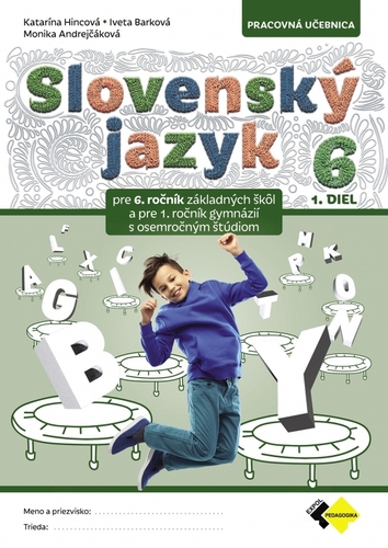 Slovenský jazyk pre 6. ročník základných škôl a 1. ročníka osemročných gymnázií, 1 diel - Pracovná učebnica