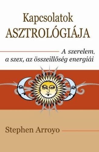 Kapcsolatok asztrológiája - A szerelem, a szex, az összeillőség energiái