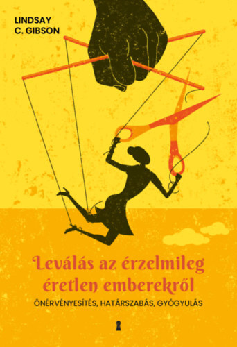 Leválás az érzelmileg éretlen emberekről - Önérvényesítés, határszabás, gyógyulás
