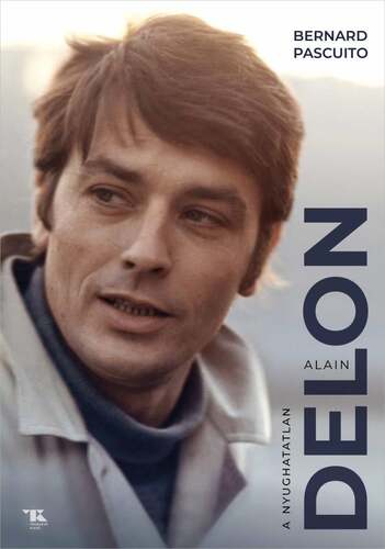 Alain Delon – A nyughatatlan