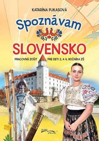 Spoznávam Slovensko - Pracovný zošit pre deti 3. a 4. ročníka ZŠ