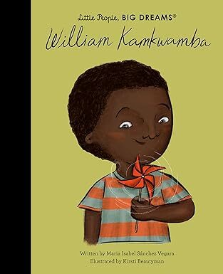 William Kamkwamba - Little People, Big Dreams