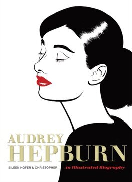 Audrey Hepburn - An Illustrated Biography