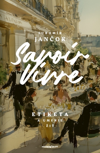 Savoir vivre. Etiketa a umenie žiť