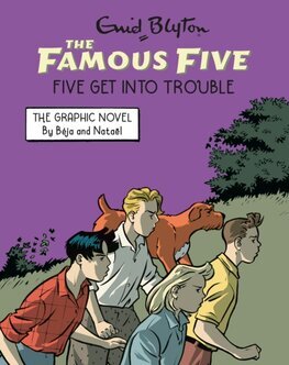 Famous Five Graphic Novel 5: Five Get Into Trouble
