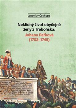 Neklidný život obyčejné ženy z Třeboňska
