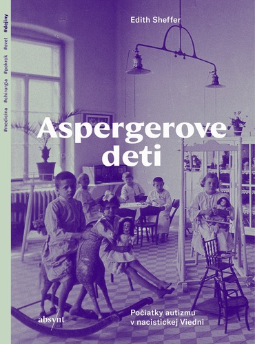 Aspergerove deti. Počiatky autizmu v nacistickej Viedni