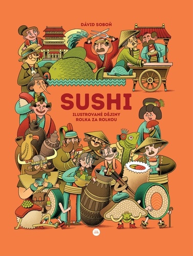 Sushi. Ilustrované dějiny rolka za rolkou