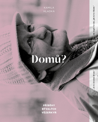 Domů? - Příběhy bývalých vězeňkyň