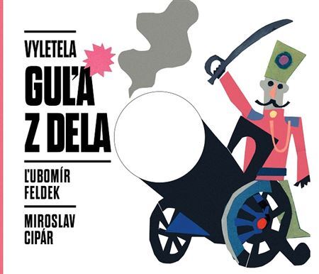 Vyletela guľa z dela