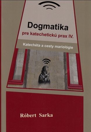 Dogmatika pre katechetickú prax IV.