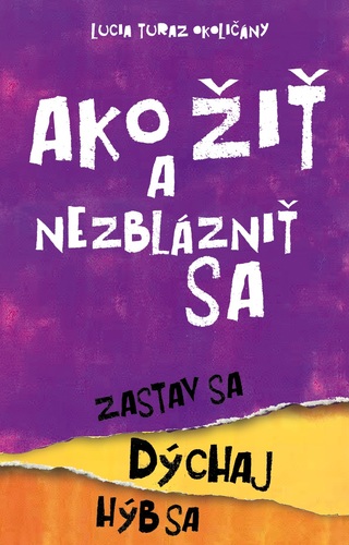 Ako žiť a nezblázniť sa. Zastav sa, dýchaj, hýb sa