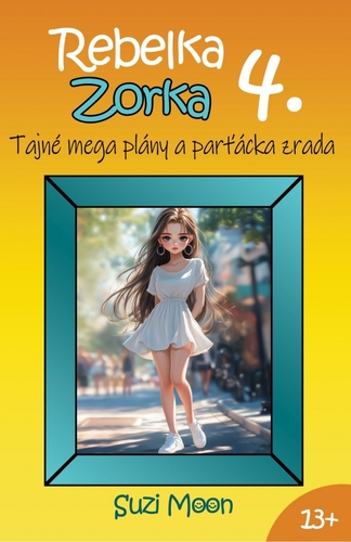 Rebelka Zorka 4 - Tajné mega plány a parťácka zrada