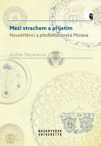 Mezi strachem a přijetím - Novokřtěnci a předbělohorská Morava