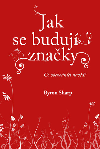 Jak se budují značky: Co obchodníci nevědí