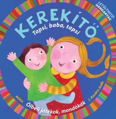 Kerekítő - Tapsi, baba, tapsi - Ölbeli játékok, mondókák letölthető hanganyaggal