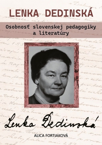 Lenka Dedinská. Osobnosť slovenskej pedagogiky a literatúry