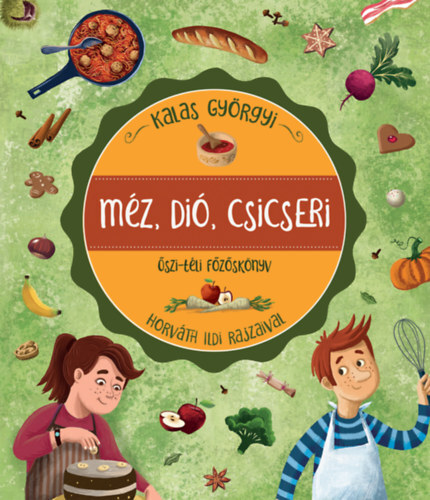 Méz, dió, csicseri - Őszi-téli főzőskönyv