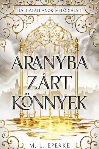 Halhatatlanok melódiája 1: Aranyba zárt könnyek