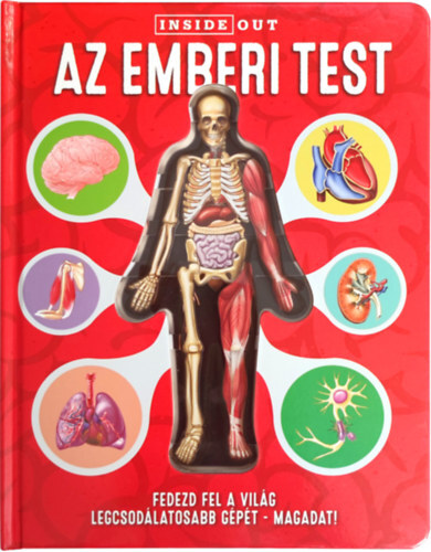 Az emberi test - Fedezd fel a világ legcsodálatosabb gépét - Magadat!