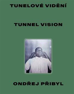 Tunelové vidění / Tunnel Vision