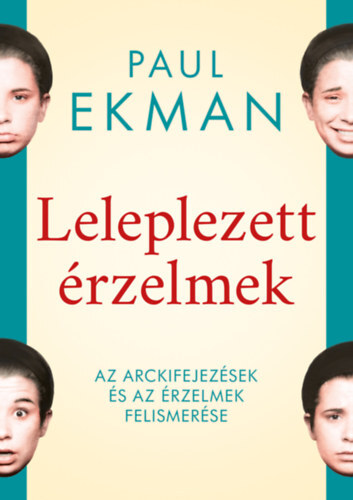 Leleplezett érzelmek - Az arckifejezések és az érzelmek felismerése