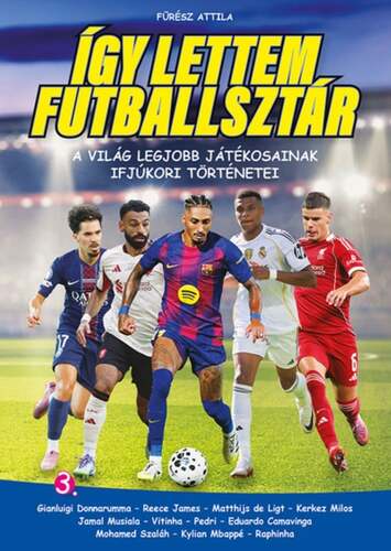 Így lettem futballsztár 3. - A világ legjobb játékosainak ifjúkori történetei