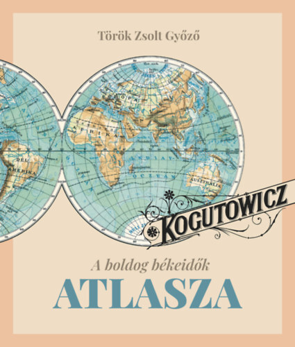 Kogutowitz - A boldog békeidők atlasza