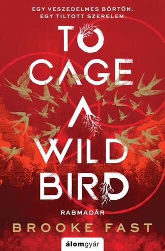 To Cage a Wild Bird - Rabmadár - Éldekorált kiadás