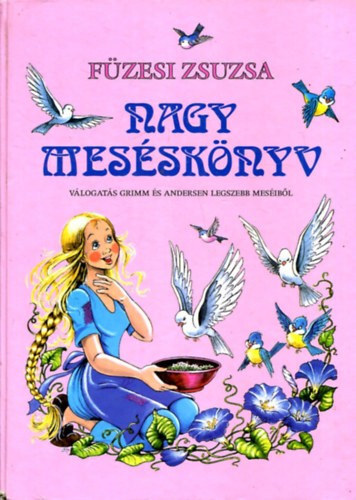 Nagy meséskönyv 1. - Válogatás Grimm és Andersen legszebb meséiből