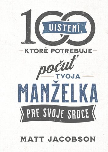100 uistení, ktoré potrebuje počuť tvoja manželka