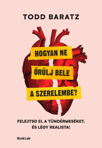 Hogyan ne őrülj bele a szerelembe? - Felejtsd el a tündérmeséket, és légy realista!