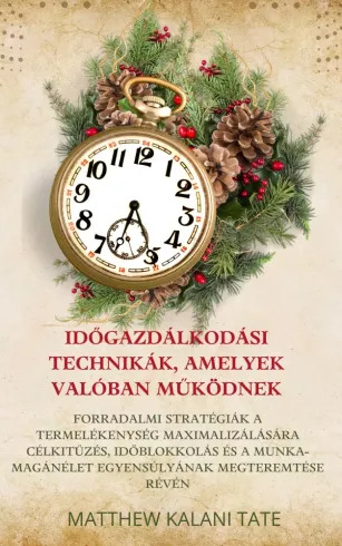 Időgazdálkodási technikák, amelyek valóban működnek