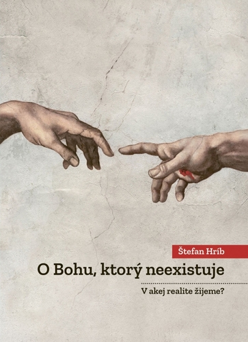 O Bohu, ktorý neexistuje - V akej realite žijeme?