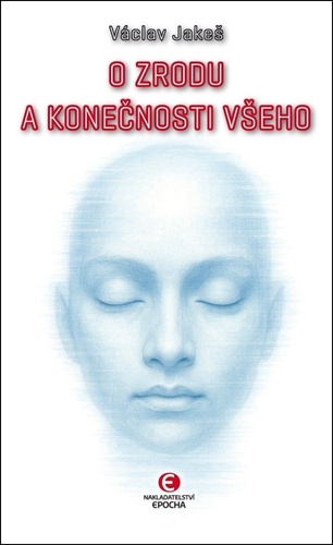 O zrodu a konečnosti všeho
