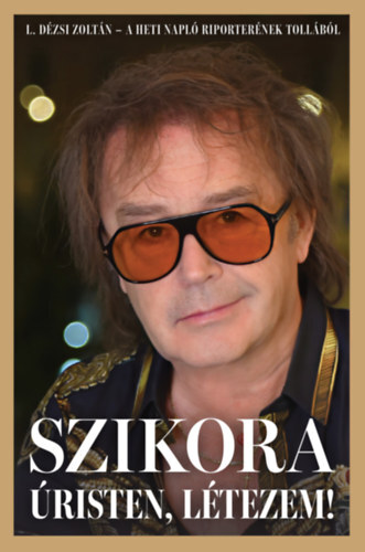 Szikora - Úristen. létezem!