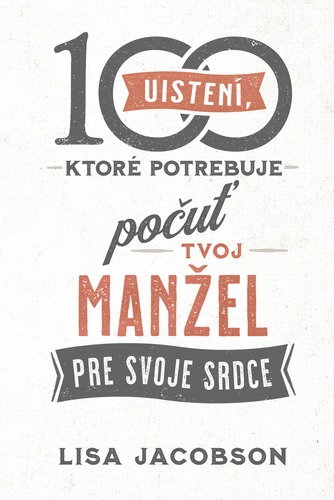 100 uistení, ktoré potrebuje počuť tvoj manžel