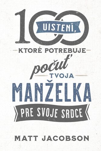 100 uistení, ktoré potrebuje počuť tvoja manželka