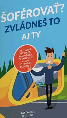 ŠOFÉROVAŤ? ZVLÁDNEŠ TO AJ TY
